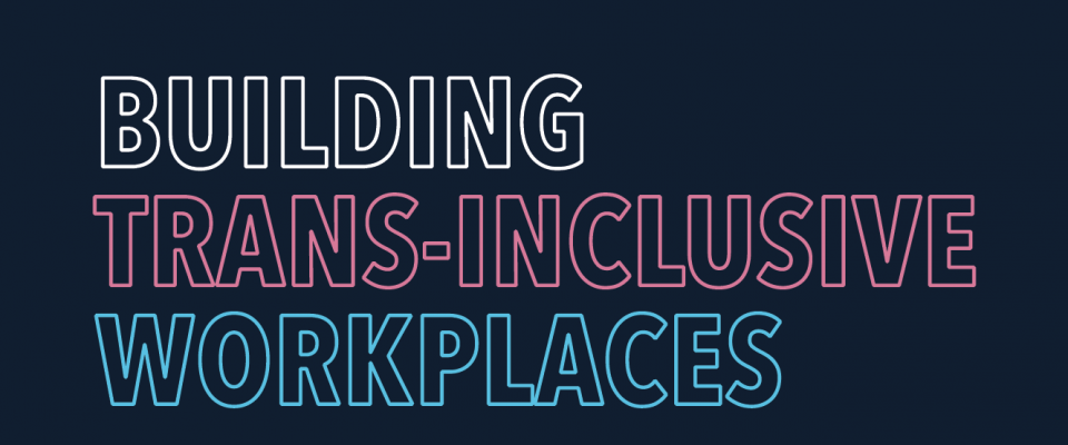 Building Trans-Inclusive Workplaces
